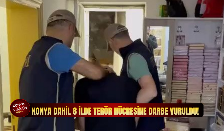 Konya dahil 8 ilde terör hücresine darbe vuruldu!