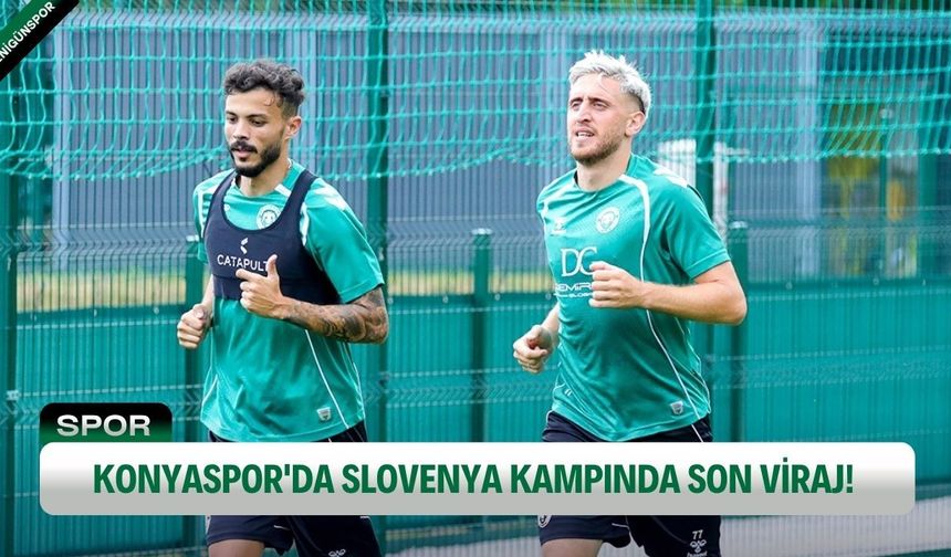 Konyaspor'da Slovenya kampında ilk etap tamamlanıyor! Gözler kritik hazırlık maçına çevrildi