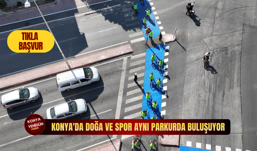 Konya'da doğa ve spor aynı parkurda buluşuyor