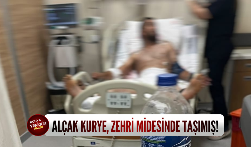 Konya’da yakalanan alçak kurye, zehri midesinde taşımış!