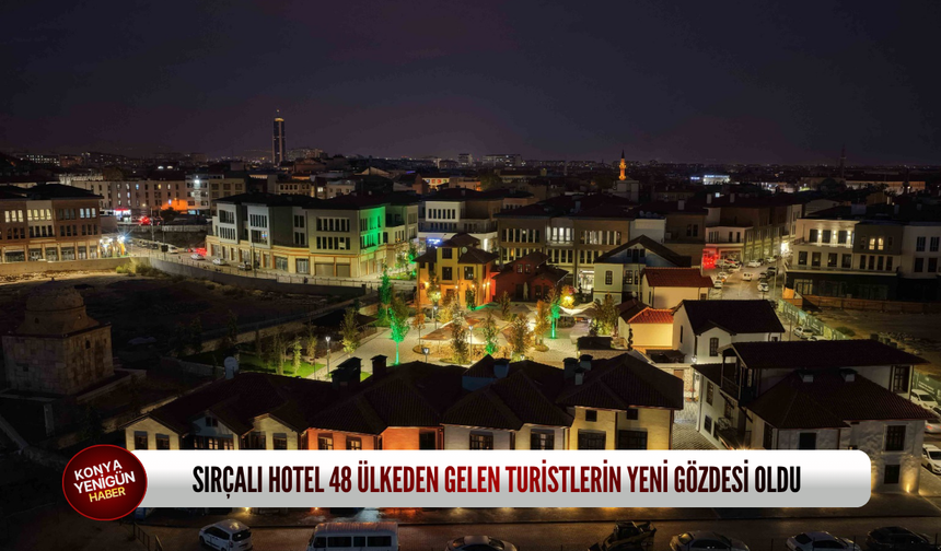 Sırçalı Hotel 48 ülkeden gelen turistlerin yeni gözdesi oldu