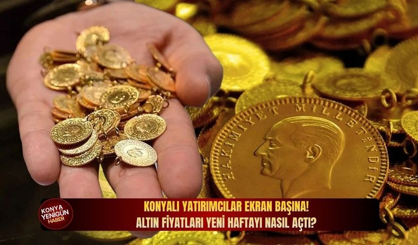 Konyalı yatırımcılar ekran başına! Altın fiyatları yeni haftayı nasıl açtı?
