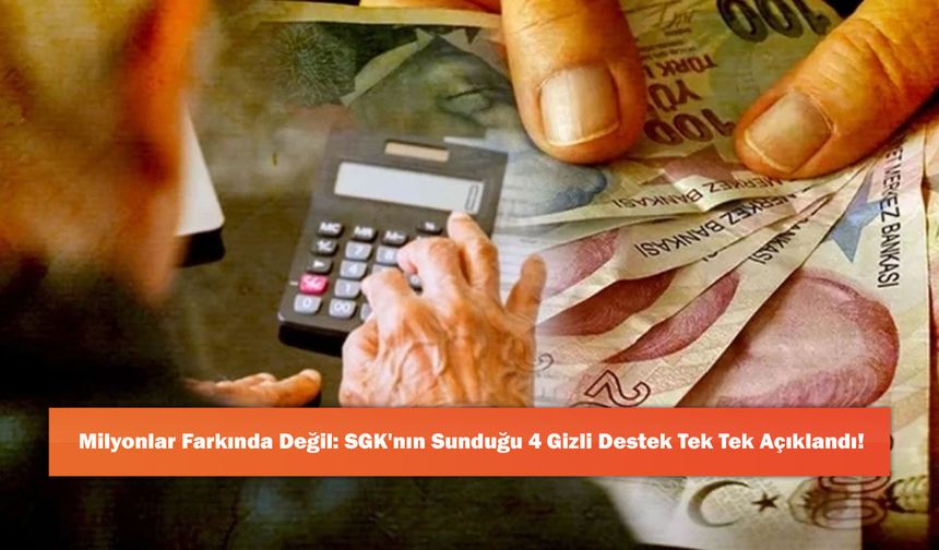 Milyonlar Farkında Değil: SGK'nın Sunduğu 4 Gizli Destek Tek Tek Açıklandı!