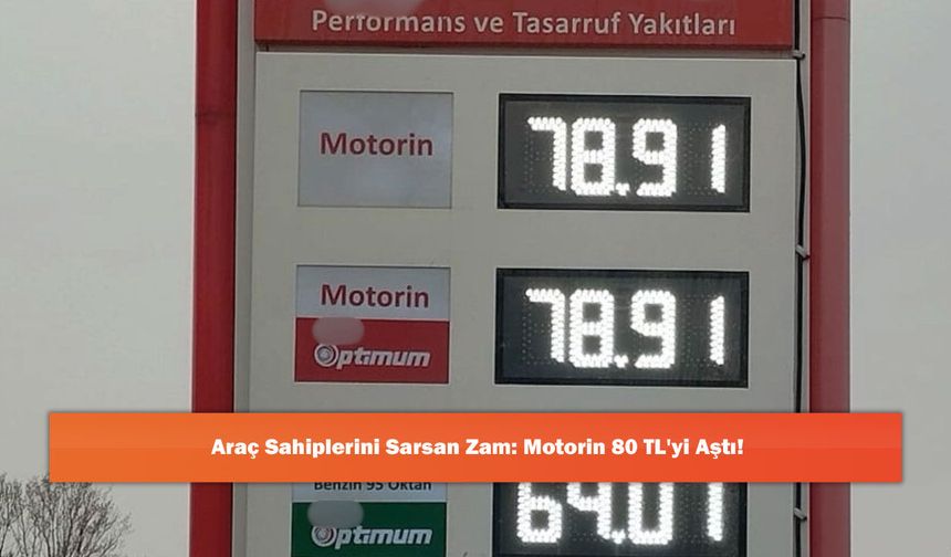 Araç Sahiplerini Sarsan Zam: Motorin 80 TL'yi Aştı!