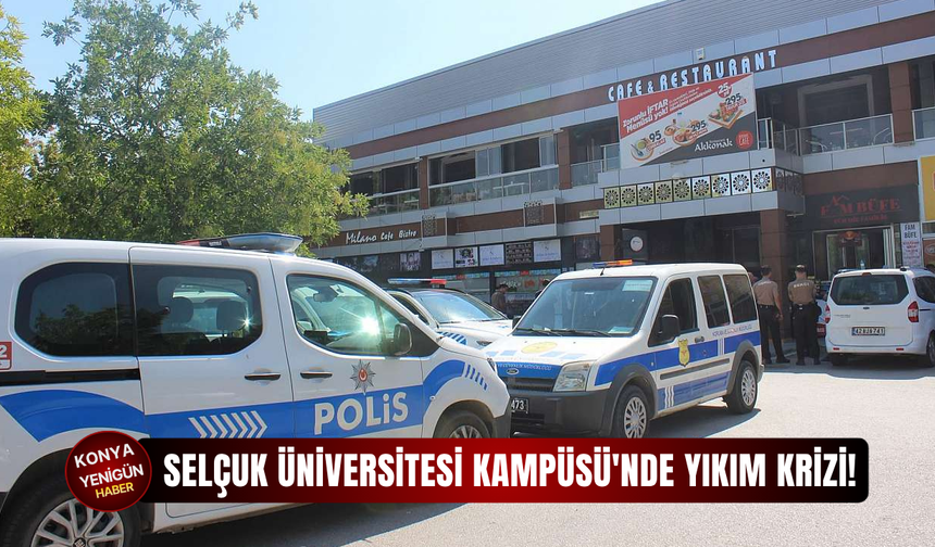 Selçuk Üniversitesi Kampüsü'nde yıkım krizi!