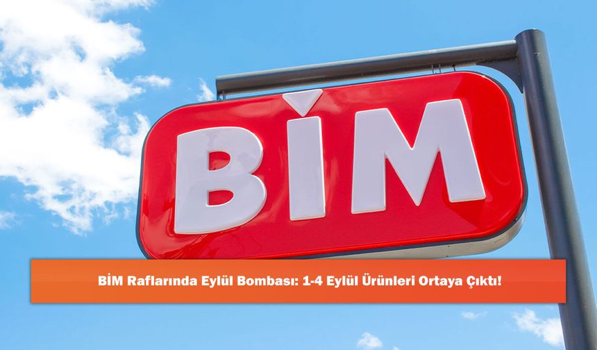 BİM Raflarında Eylül Bombası: 1-4 Eylül Ürünleri Ortaya Çıktı!