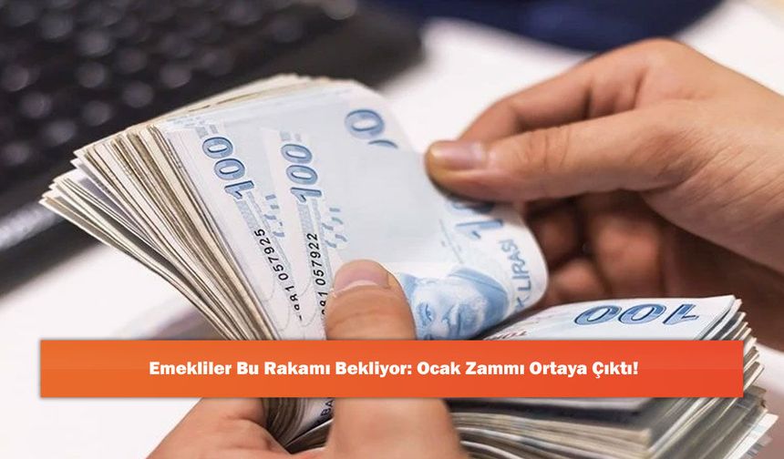 Emekliler Bu Rakamı Bekliyor: Ocak Zammı Ortaya Çıktı!