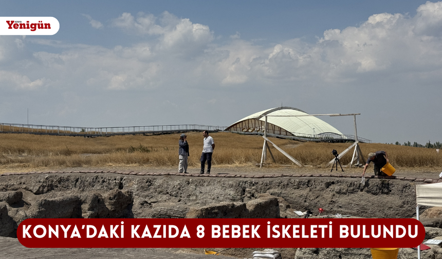 Konya'daki kazıda 8 bebek iskeleti bulundu