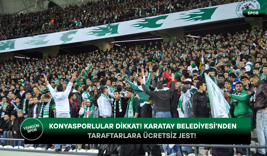Konyasporlular dikkat! Karatay Belediyesi’nden taraftarlara ücretsiz jest!