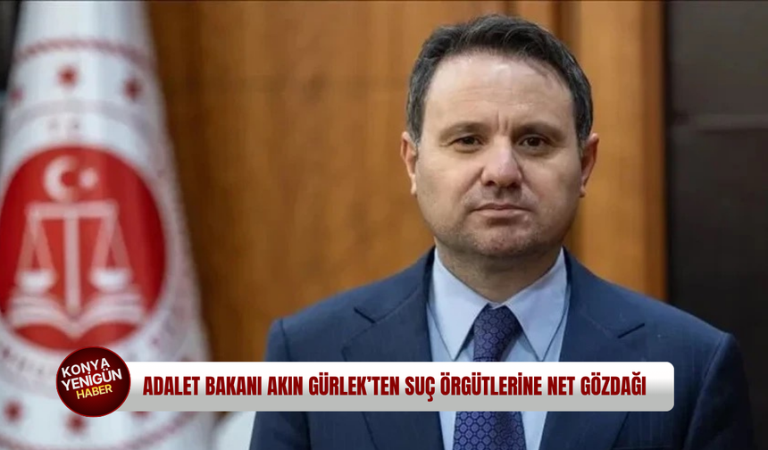 Adalet Bakanı Akın Gürlek’ten suç örgütlerine net gözdağı