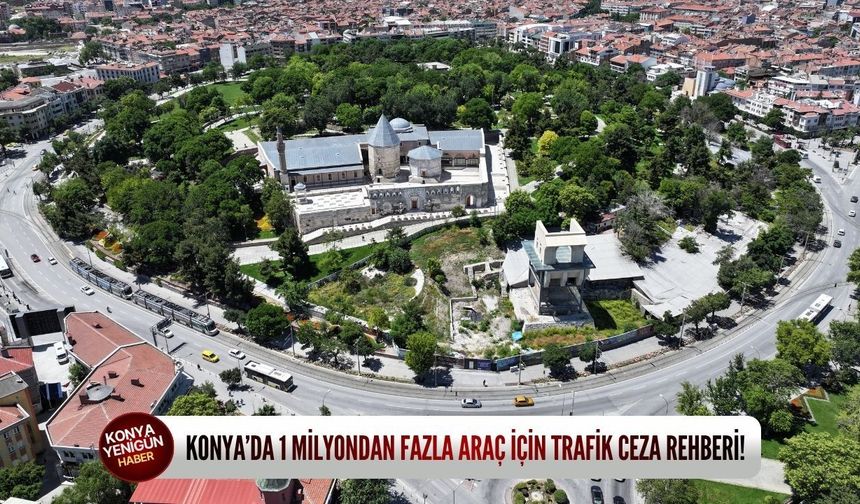 Konya’da 1 milyondan fazla araç için trafik ceza rehberi!