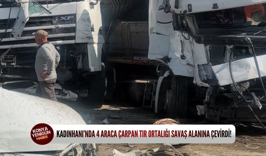 Kadınhanı’nda 4 araca çarpan tır ortalığı savaş alanına çevirdi!