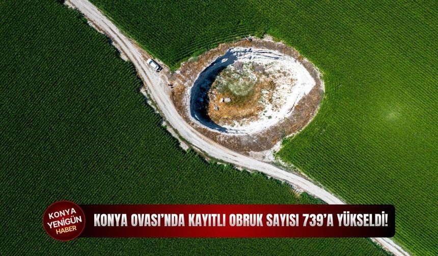 Konya Ovası’nda kayıtlı obruk sayısı 739’a yükseldi!