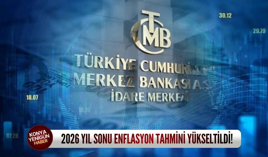 2026 yıl sonu enflasyon tahmini yükseltildi!