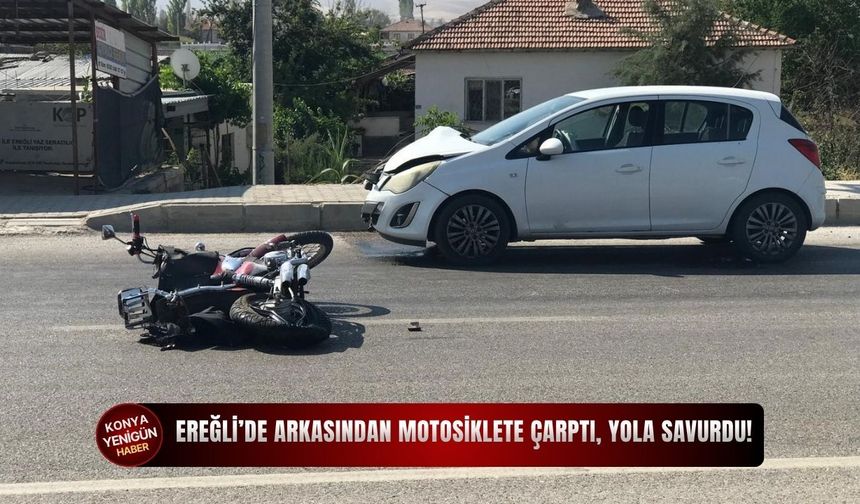 Ereğli’de arkasından motosiklete çarptı, yola savurdu!
