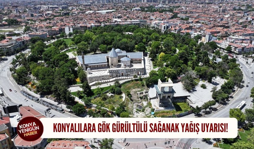 Konyalılara gök gürültülü sağanak yağış uyarısı!