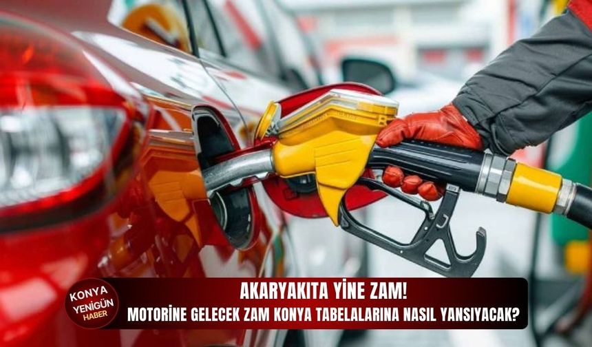 Akaryakıta gelecek zam Konya tabelalarına nasıl yansıyacak?