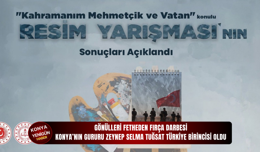 Gönülleri fetheden fırça darbesi: Konya’nın gururu Zeynep Selma Tuğsat Türkiye birincisi oldu
