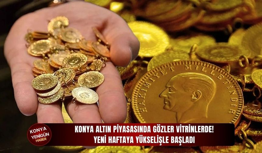 Konya altın piyasasında gözler vitrinlerde!