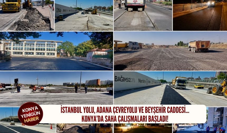 Konya’da saha çalışmaları başladı!