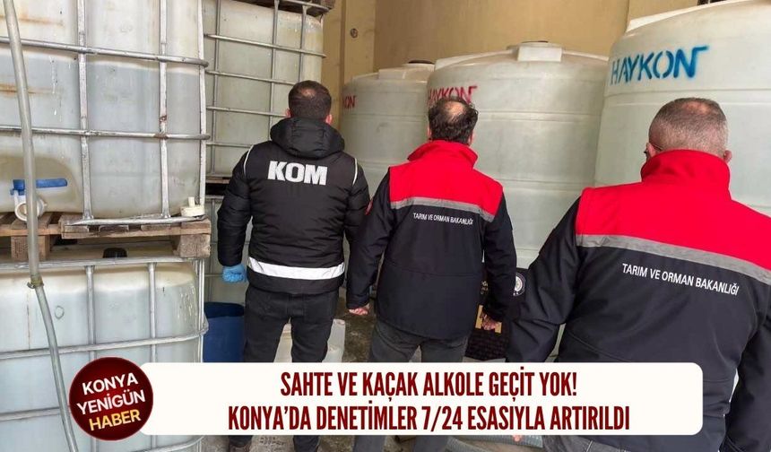 Konya’da denetimler 7/24 esasıyla artırıldı!