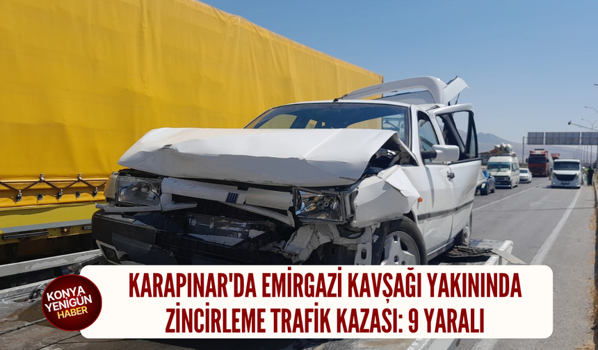 Karapınar'da Emirgazi Kavşağı yakınında zincirleme trafik kazası: 9 yaralı