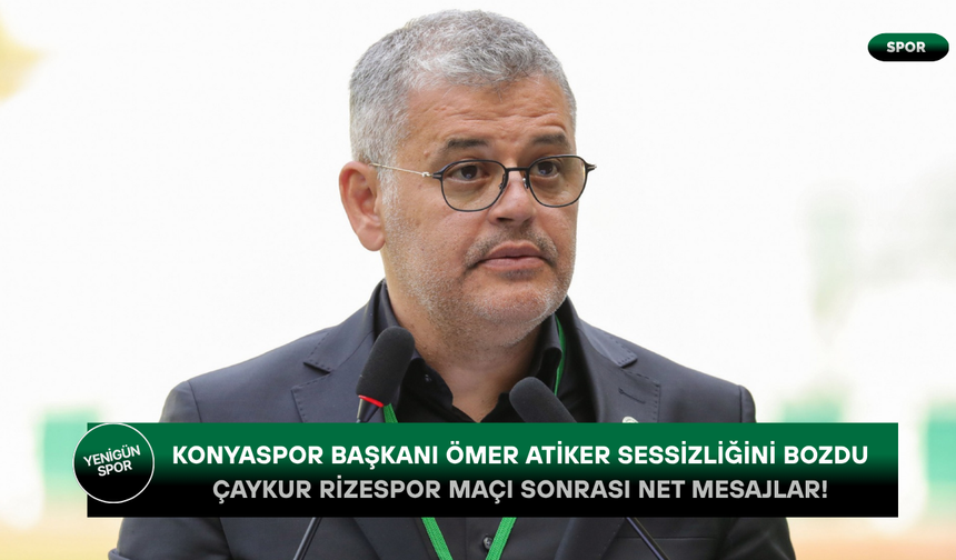 Konyaspor Başkanı Ömer Atiker sessizliğini bozdu: Çaykur Rizespor maçı sonrası net mesajlar!