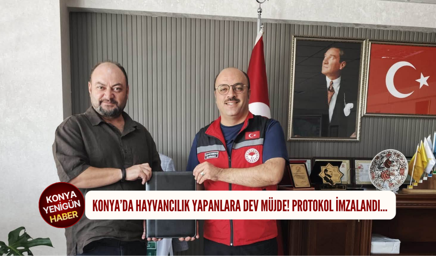 Konya’da hayvancılık yapanlara dev müjde! Protokol imzalandı…