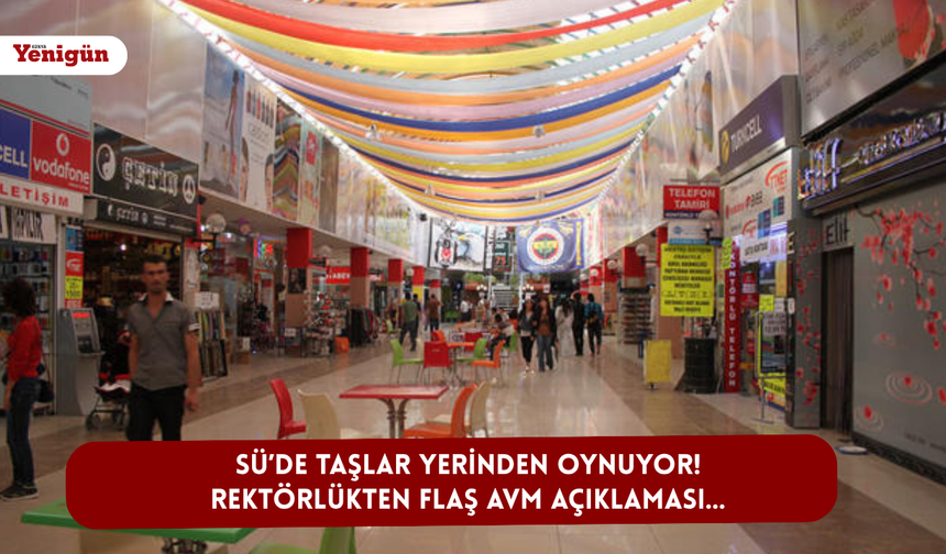 SÜ’de taşlar yerinden oynuyor! Rektörlükten flaş AVM açıklaması…