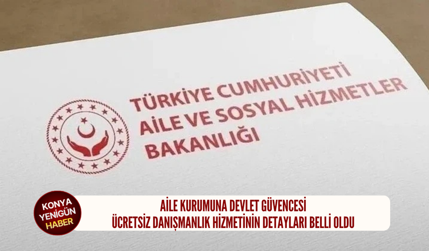 Aile kurumuna devlet güvencesi: Ücretsiz danışmanlık hizmetinin detayları belli oldu