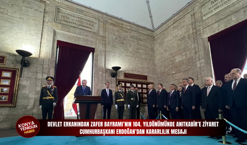 Devlet erkanından Zafer Bayramı’nın 104. yıldönümünde Anıtkabir’e Ziyaret: Cumhurbaşkanı Erdoğan’dan kararlılık mesajı