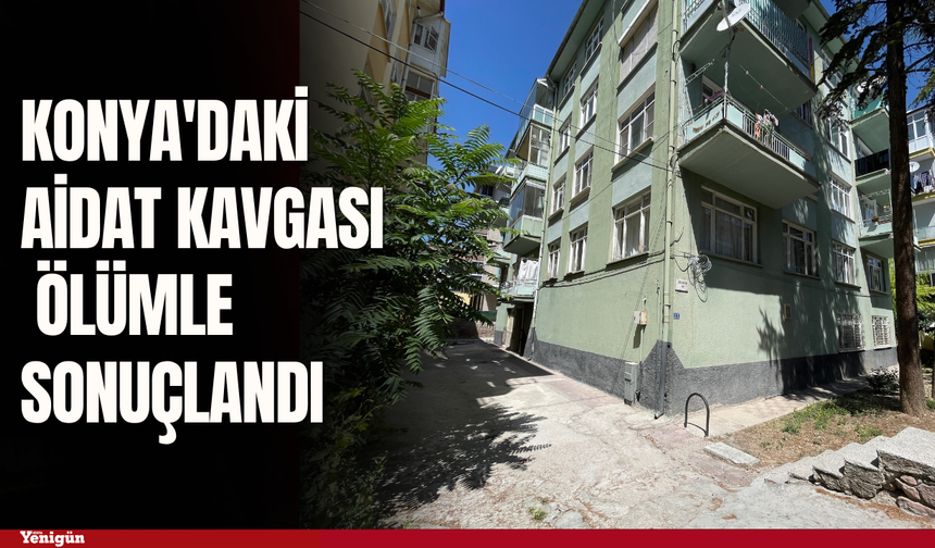 Konya'daki aidat kavgası ölümle sonuçlandı