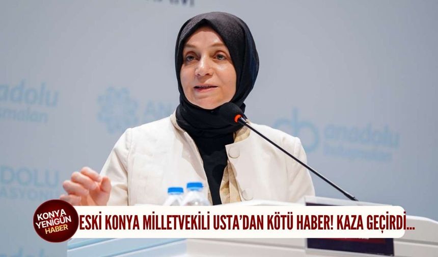 Eski Konya Milletvekili Usta’dan kötü haber! Kaza geçirdi…