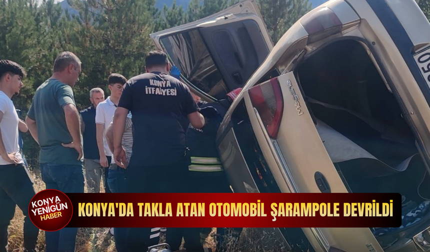 Konya'da takla atan otomobil şarampole devrildi