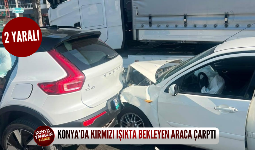 Konya’da kırmızı ışıkta bekleyen araca çarptı: 2 yaralı