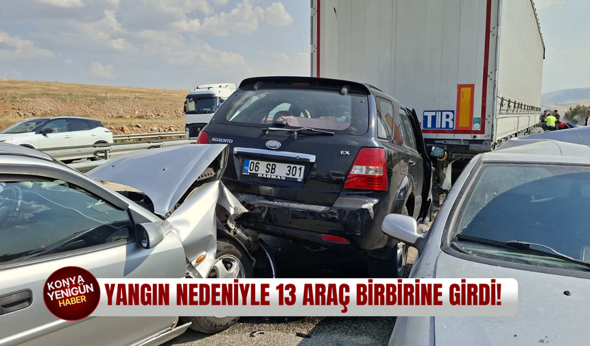 Yangın nedeniyle 13 araç birbirine girdi!