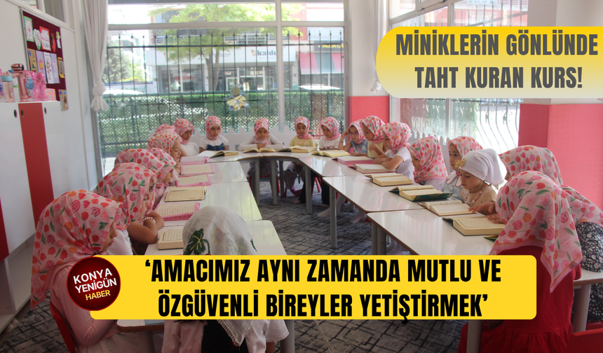 Konya'da miniklerin gönlünde taht kuran kurs!