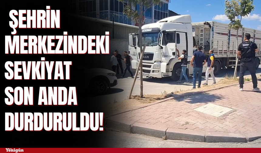 Konya'da şehrin merkezindeki sevkiyat son anda durduruldu!