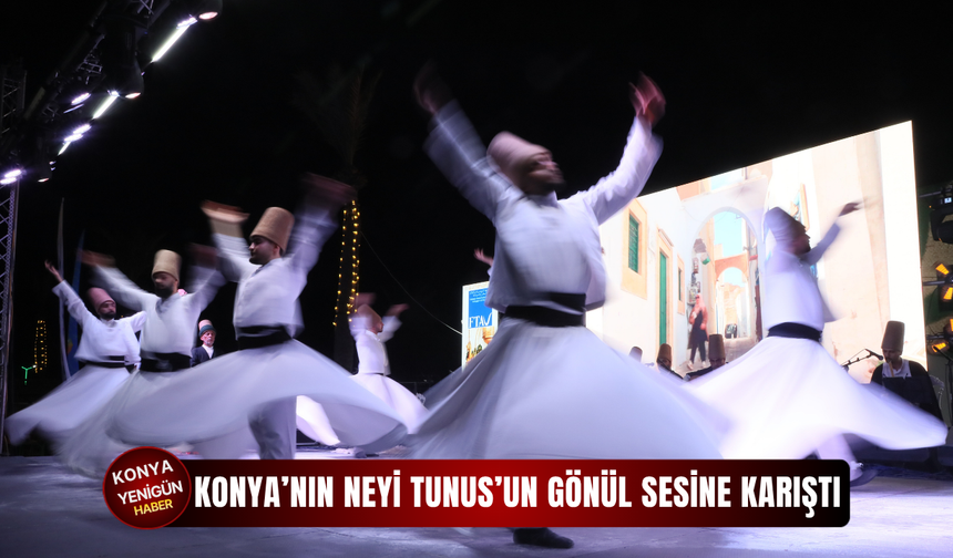 Konya’nın neyi Tunus’un gönül sesine karıştı