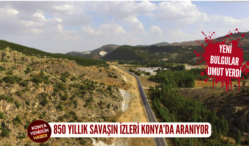 850 yıllık savaşın izleri Konya’da aranıyor: Yeni bulgular umut verdi