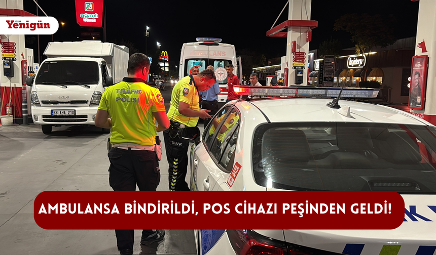 Ambulansa bindirildi, POS cihazı peşinden geldi!