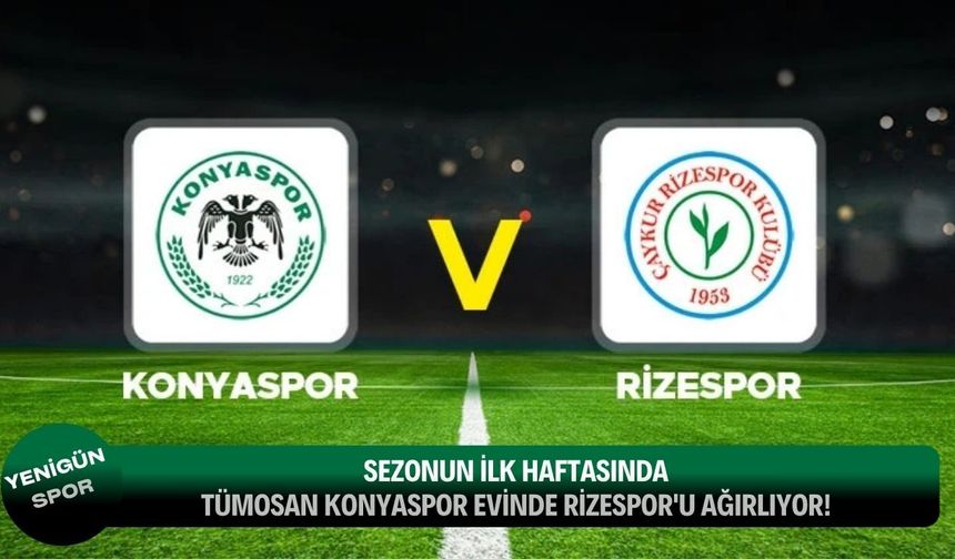 Sezonun ilk haftasında TÜMOSAN Konyaspor evinde Rizespor'u ağırlıyor!