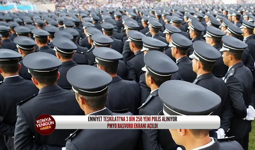 Emniyet Teşkilatı'na 3 Bin 250 yeni polis alınıyor: PMYO başvuru ekranı açıldı
