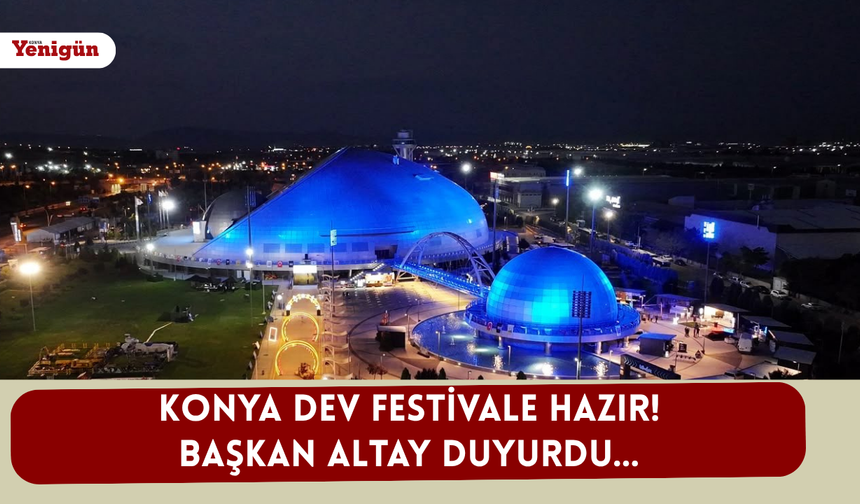 Konya dev festivale hazır! Başkan Altay duyurdu...