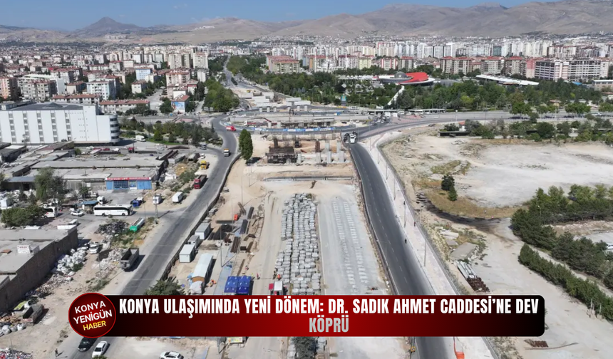Dr. Sadık Ahmet Caddesi'ne dev köprü!