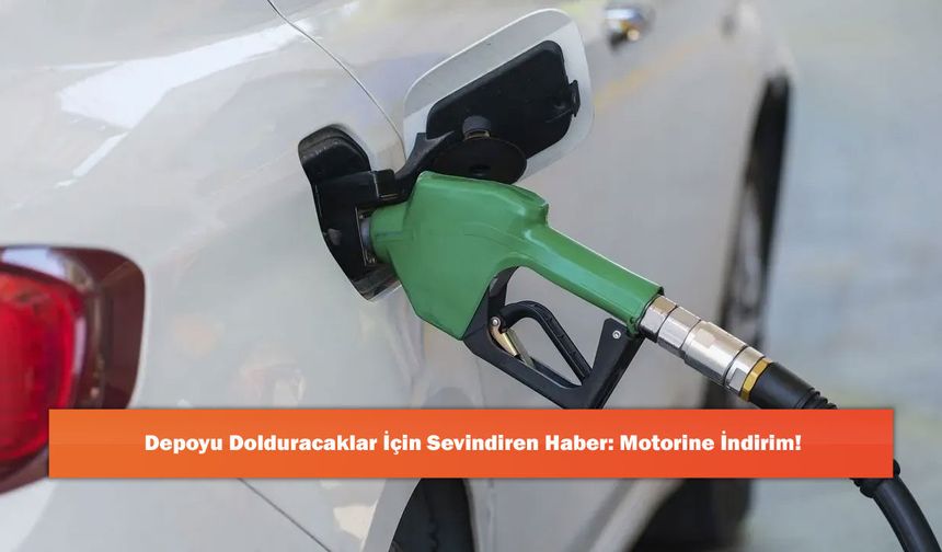 Depoyu Dolduracaklar İçin Sevindiren Haber: Motorine İndirim!
