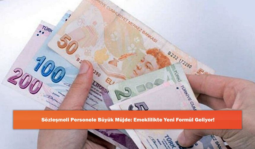 Sözleşmeli Personele Büyük Müjde: Emeklilikte Yeni Formül Geliyor!