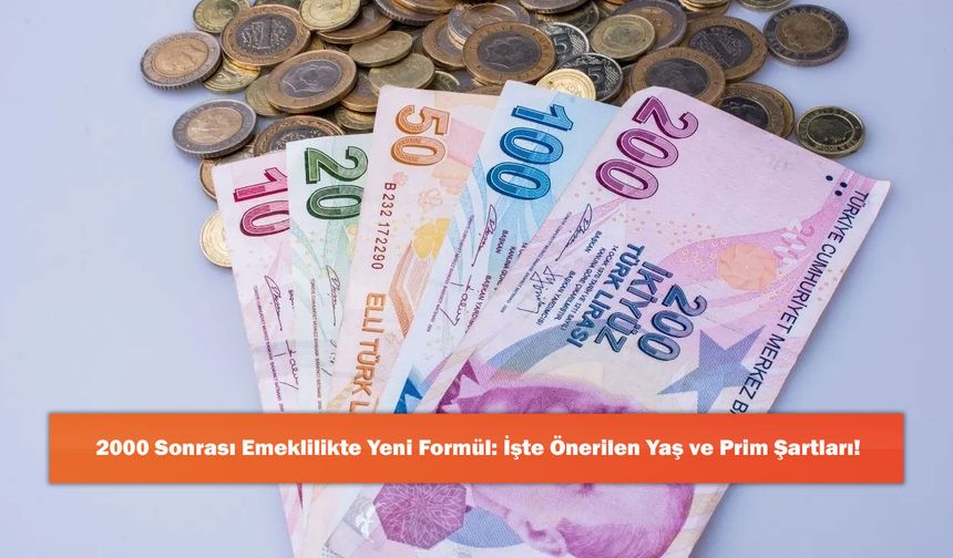 2000 Sonrası Emeklilikte Yeni Formül: İşte Önerilen Yaş ve Prim Şartları!