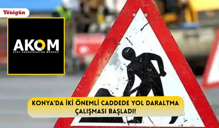 Konya'da iki önemli caddede yol daraltma çalışması başladı!