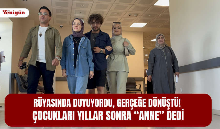Rüyasında duyuyordu, gerçeğe dönüştü! Çocukları yıllar sonra “anne” dedi